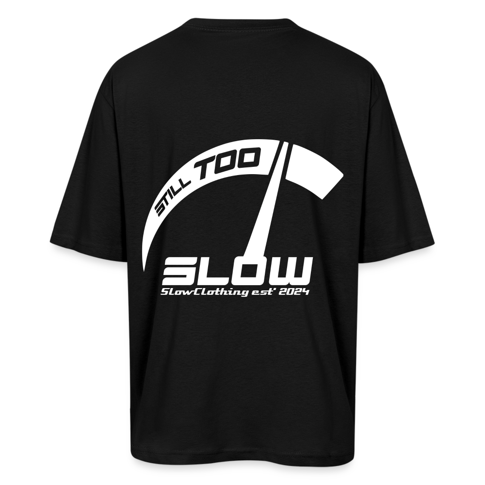 Oversized T-Shirt - "Still Too Slow" - black